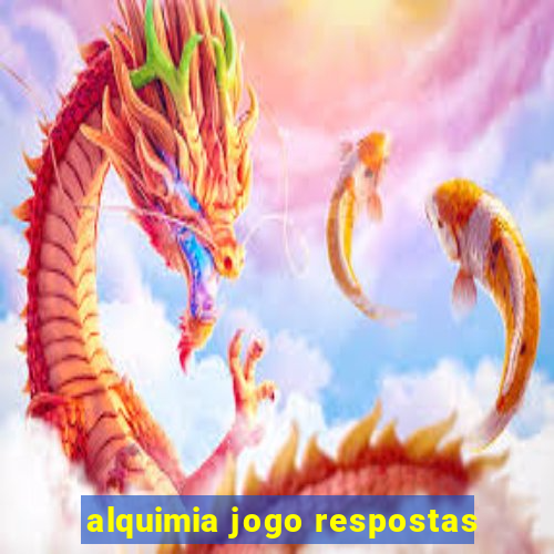 alquimia jogo respostas